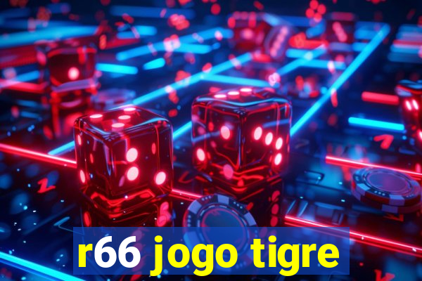 r66 jogo tigre